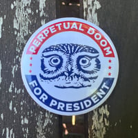 Perpetual Doom for President Pin ~ FREE SHIPPING