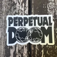 Perpetual Doom! Party Time! Excellent! Sticker ~ FREE SHIPPING