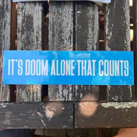 'It's Doom Alone That Counts' 3" x 11.5" Bumper Sticker ~ FREE SHIPPING