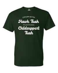Image 1 of Hawk Tuah or Childsupport Tuah T- Shirt