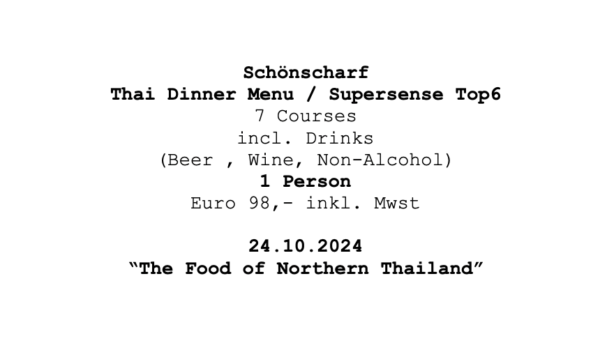 Image of Schönscharf Dinner " The Food of Northern Thailand"  @ Supersense Top 6 am 24.10.24. 1 Person