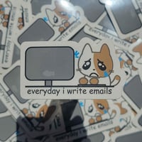 Everyday I Write Emails Sticker