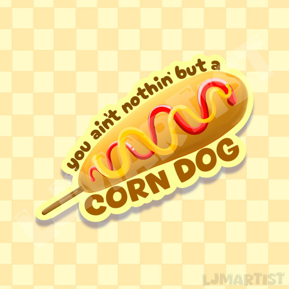 Image of You Ain't Nothin but a Corn Dog Sticker