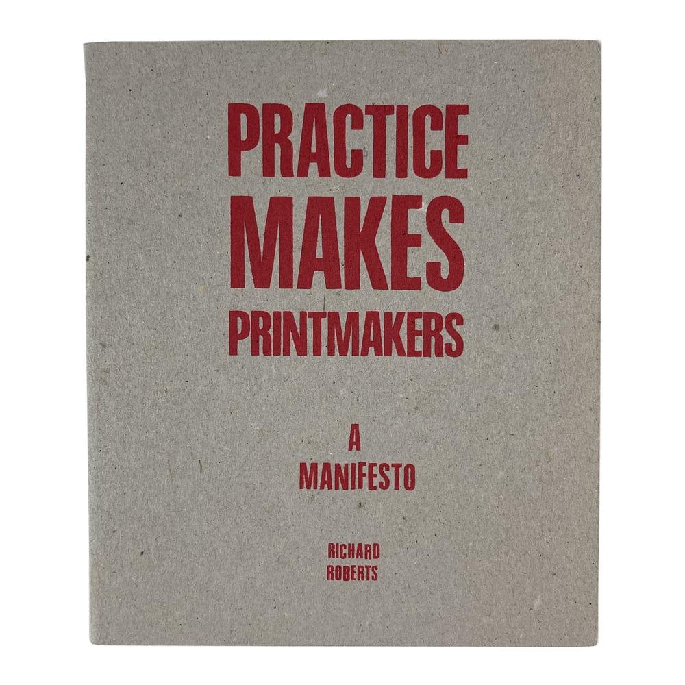 Image of Practice Makes Print-makers: A Manifesto