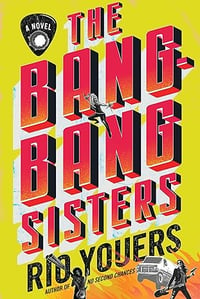 (PRE-ORDER) - The Bang-Bang Sisters by Rio Youers -- Hardcover with signed bookplate