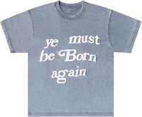 Image 2 of Ye Must Be Born Again // Shirt