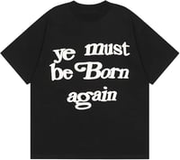 Image 4 of Ye Must Be Born Again // Shirt