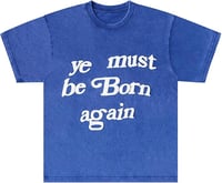 Image 1 of Ye Must Be Born Again // Shirt