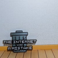 The Internet was a Mistake pin