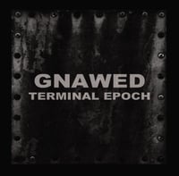 Gnawed - Terminal Epoch CD