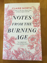 Image 1 of Claire North "Notes From the Burning Age" Trade Paperback