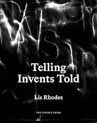 Lis Rhodes: Telling Invents Told