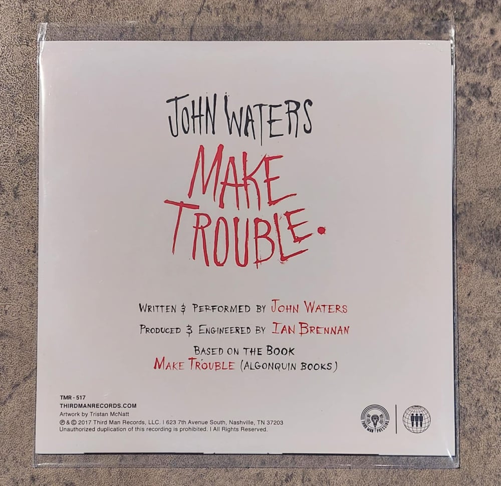 John Waters - Make Trouble 7” Vinyl Record - SIGNED