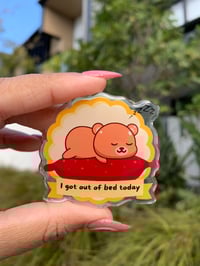 "I Got Out of Bed Today" Acrylic Pin | Badge Series