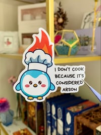 "I Don't Cook Because It's Considered Arson" Sticker