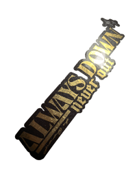 Always Down Never Out