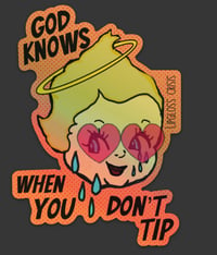 Image 2 of ‘God Knows When You Don’t Tip’ Holographic Sticker 