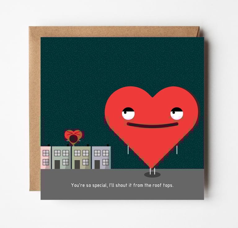 You're so special, I'll shout it from the roof tops.