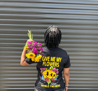 Image 3 of Give Me My Flowers Tee 