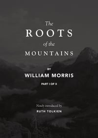 Image 1 of The Roots of the Mountains Part I of II by William Morris, Newly Introduced by Ruth Tolkien