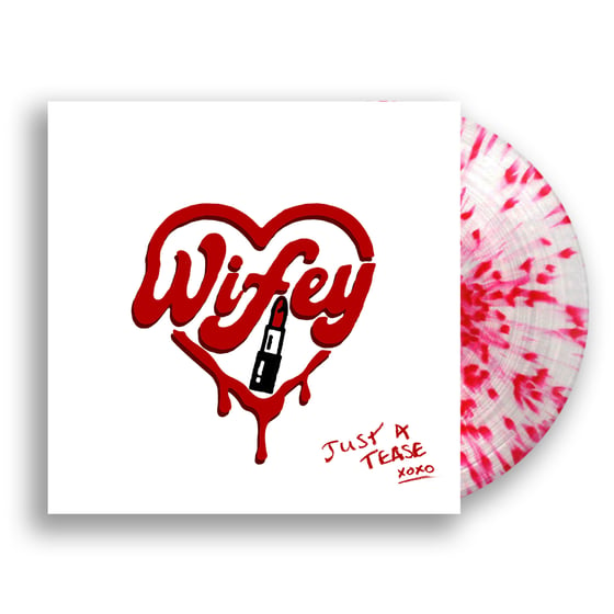 Image of Wifey - "Just A Tease" EP (Clear w/ Red Splatter 12")  ***PRE-ORDER***