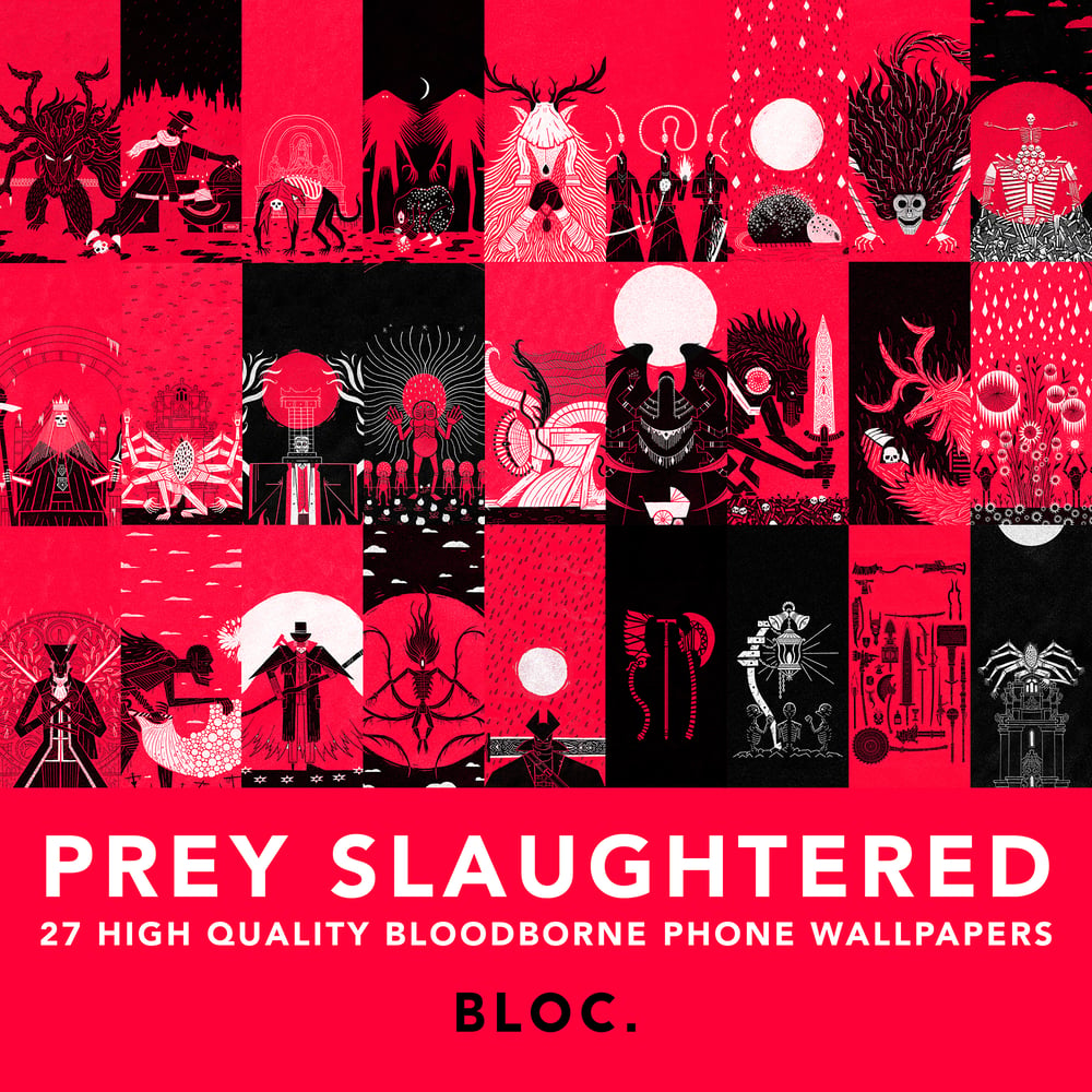 Prey Slaughtered - Bloodborne - Wallpaper Pack