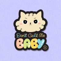 Don't Call Me Baby Cat Sticker