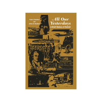 All Our Yesterdays: A Brief History of Detroit | Frank B. Woodford & Arthur M. Woodford