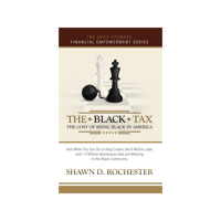 The Black Tax: The Cost of Being Black in America | Shawn D. Rochester