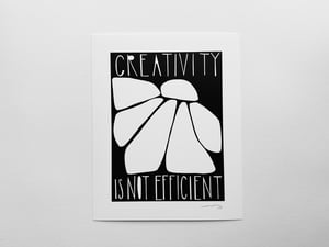 Image of "Creativity is Not Efficient" 8x10" print