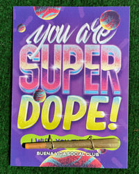 Image 1 of You Are Super Dope! - Greeting Card