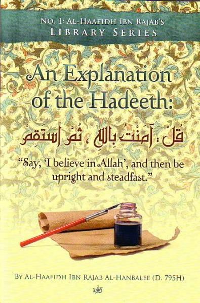 Image of An Explanation of Hadeeth: "Say, I believe in Allah, and then be upright and steadfast."