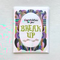 Break Up Greeting Card