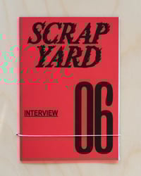 Image 1 of SCRAPYARD v.06 INTERVIEW