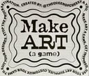 Image 1 of Make Art (a game) ™️  ✨ Limited Edition 