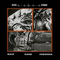 Sick/Tired - "Whip Hand Paranoia" LP