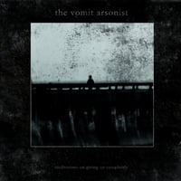 The Vomit Arsonist - Meditations On Giving Up Completely CD