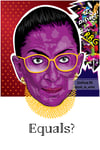 Art Print - "Equals?" - Ruth Bader Ginsberg (RBG)