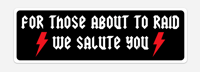 For Those About to Raid Bumper Sticker
