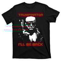 Trumpinator T Shirt!