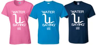 Image 1 of WATER U SAYING - T-SHIRT