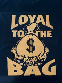 Loyal to the bag 