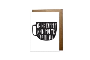 Image of Drink Coffee and Hope for the Best Notecard