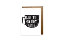"Drink Coffee and Hope for the Best" card