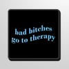 BAD BITCHES GO TO THERAPY STICKERS