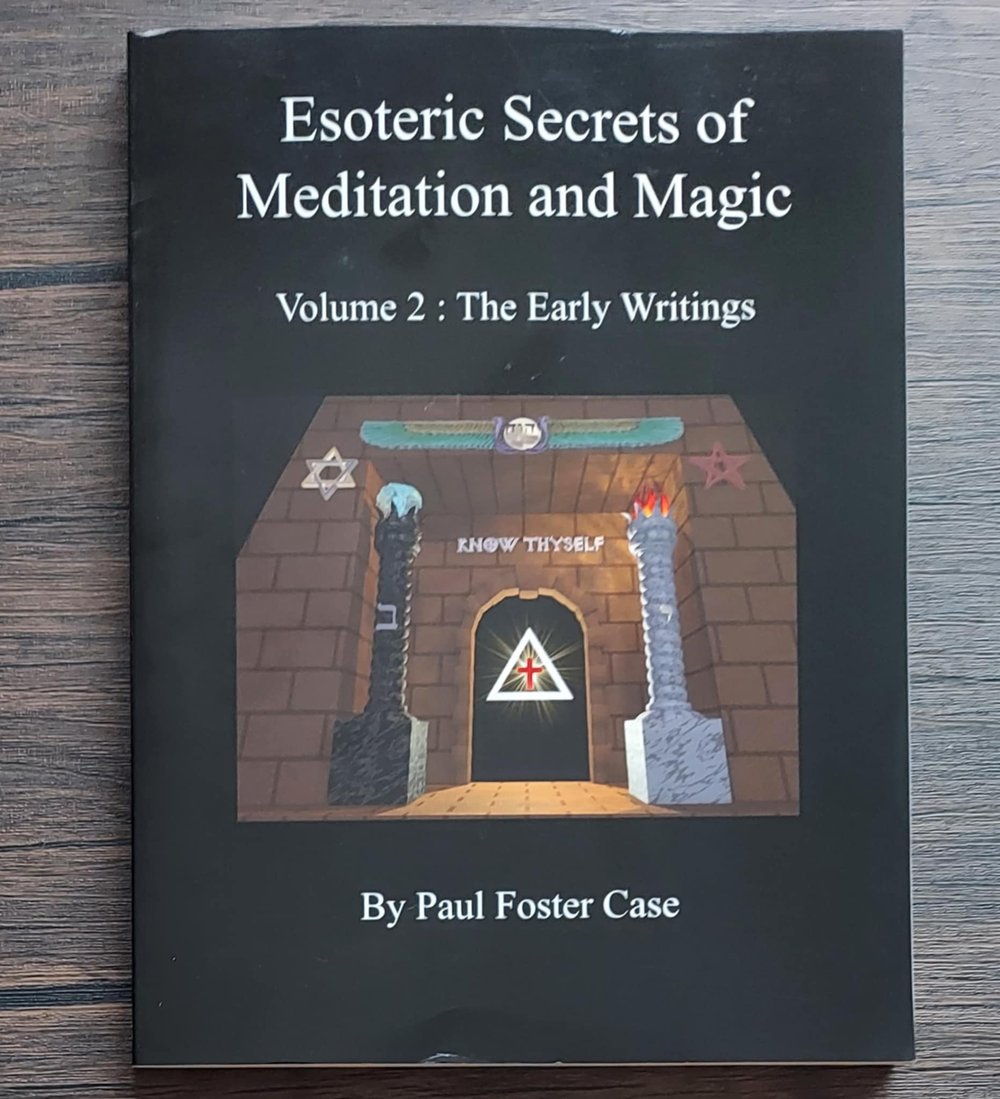 Esoteric Secrets of Meditation and Magic - Volume 2: The Early Writings, by Paul Foster Case