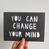 CHANGE YOUR MIND Postcard