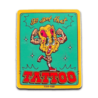 GO GET THAT TATTOO - Sticker
