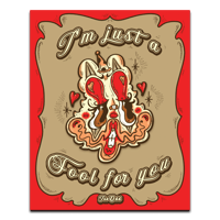IM JUST A FOOL FOR YOU - Print