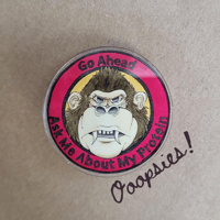 Ooopsies, Acrylic Pin Gorilla Go Ahead Ask Me About My Protein Vegan 